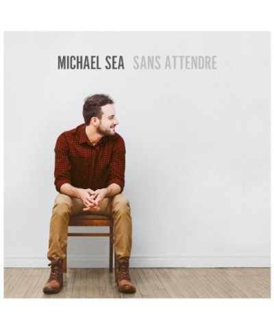 Michael Sea SANS ATTENDRE CD $11.55 CD