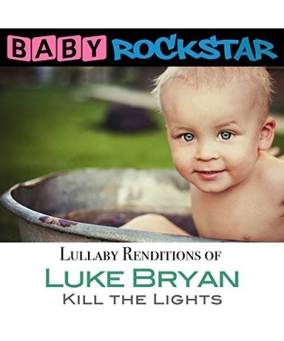 Baby Rockstar LUKE BRYAN KILL THE LIGHTS: LULLABY RENDITIONS CD $10.71 CD