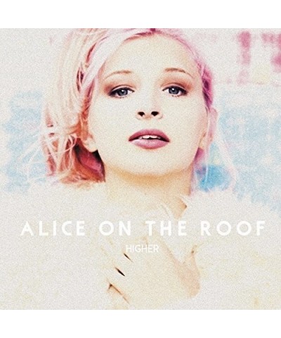 Alice on the roof HIGHER CD $30.17 CD