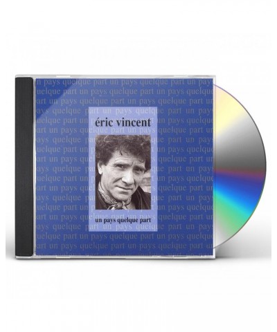 Eric Vincent UN PAYS QUELQUE PART CD $11.24 CD