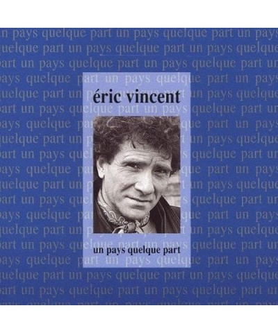 Eric Vincent UN PAYS QUELQUE PART CD $11.24 CD