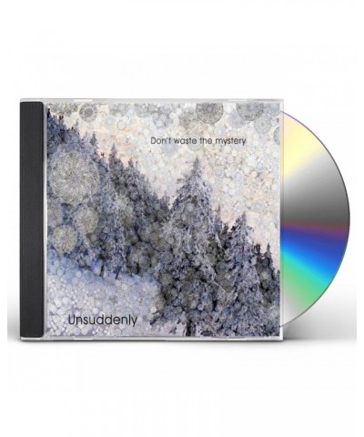 Unsuddenly DON'T WASTE THE MYSTERY CD $8.20 CD