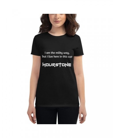 Hourstone Women's t-shirt Hourstone "I am the milky way but I live here in this cup" $22.31 Shirts