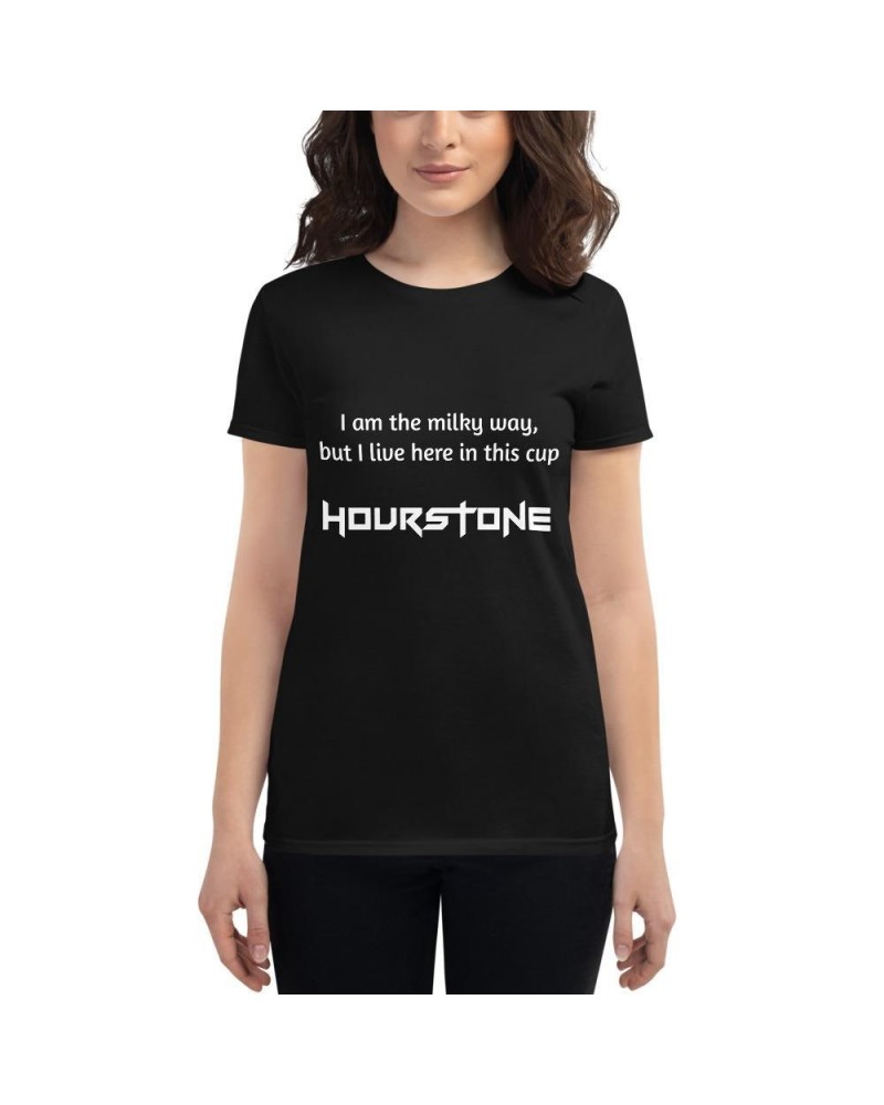 Hourstone Women's t-shirt Hourstone "I am the milky way but I live here in this cup" $22.31 Shirts