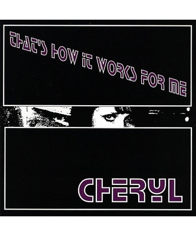 Cheryl THAT'S HOW IT WORKS FOR ME CD $17.09 CD